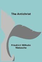 Libro in inglese The Antichrist  - Friedrich Wilhelm Nietzsche