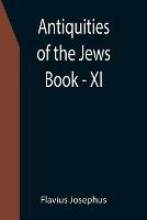 Antiquities of the Jews; Book - XI