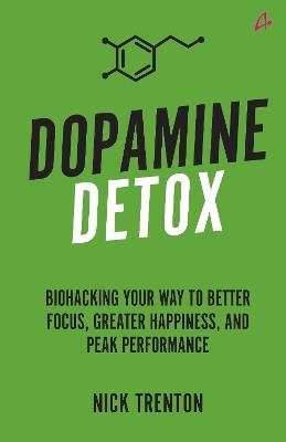 Dopamine Detox: Biohacking Your Way To Better Focus, Greater Happiness, and Peak Performance (English) - Nick Trenton - cover