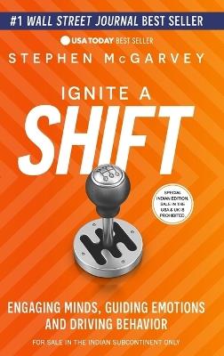 Ignite a Shift: Engaging Minds, Guiding Emotions and Driving Behavior - Stephen McGarvey - cover