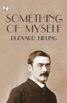Something of Myself - Rudyard Kipling - cover