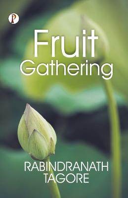 Fruit-Gathering - Rabindranath Tagore - cover