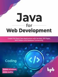 Java for Web Development: Create Full-Stack Java Applications with Servlets, JSP Pages, MVC Pattern and Database Connectivity