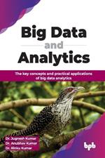 Big Data and Analytics: The key concepts and practical applications of big data analytics