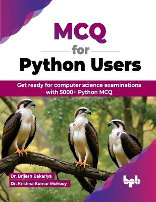 MCQ for Python Users: Get ready for computer science examinations with 5000+ Python MCQ - Brijesh Bakariya - cover
