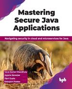 Mastering Secure Java Applications: Navigating security in cloud and microservices for Java