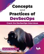 Concepts and Practices of DevSecOps: Crack the DevSecOps interviews