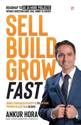 Sell Build Grow Fast - Ankur Hora - cover