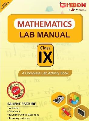 Mathematics Lab Manual Class IX According to the latest CBSE syllabus and other State Boards following the CBSE curriculum - Edugorilla Prep Experts - cover