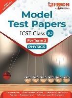 Model Test Papers For ICSE Physics - Class X (Term 2) - Shivam Tiwari - cover