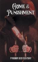Crime and Punishment: Fyodor Dostoevsky's Dive into the Criminal - Fyodor Dostoevsky - cover