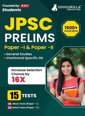 JPSC Prelims Exam (Paper I & II) Exam 2023 (English Edition) - 15 Full Length Mock Tests (1000 Solved Questions) with Free Access to Online Tests - Edugorilla Prep Experts - cover