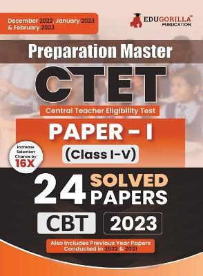 Preparation Master CTET Paper 1 Book 2023: Primary Teachers Class 1-5 (English Edition) - 24 Solved Papers (Previous Year Papers) with Free Access to Online Tests - Edugorilla Prep Experts - cover