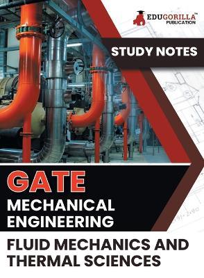 GATE Mechanical Engineering Fluid Mechanics and Thermal Sciences Topic-wise Notes A Complete Preparation Study Notes with Solved MCQs - Edugorilla Prep Experts - cover