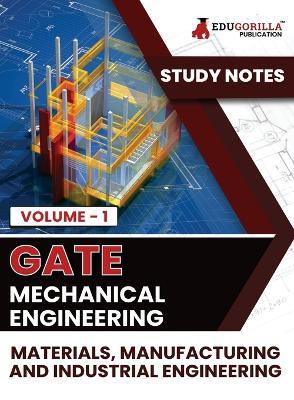 GATE Mechanical Engineering Materials, Manufacturing and Industrial Engineering (Vol 1) Topic-wise Notes A Complete Preparation Study Notes with Solved MCQs - Edugorilla Prep Experts - cover