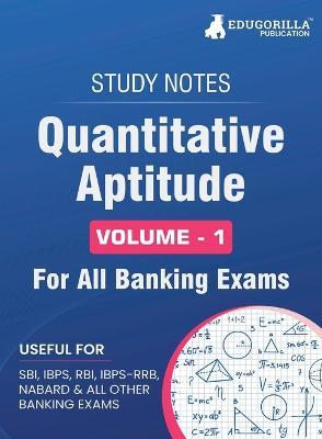Quantitative Aptitude (Vol 1) Topicwise Notes for All Banking Related Exams A Complete Preparation Book for All Your Banking Exams with Solved MCQs IBPS Clerk, IBPS PO, SBI PO, SBI Clerk, RBI, and Other Banking Exams - Edugorilla Prep Experts - cover