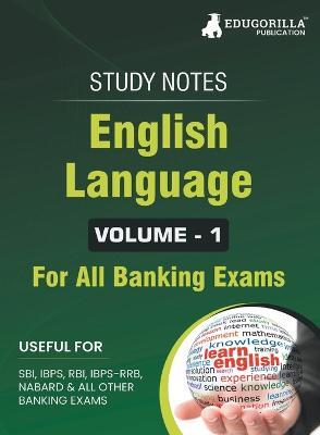 English Language (Vol 1) Topicwise Notes for All Banking Related Exams A Complete Preparation Book for All Your Banking Exams with Solved MCQs IBPS Clerk, IBPS PO, SBI PO, SBI Clerk, RBI, and Other Banking Exams - Edugorilla Prep Experts - cover