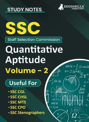 Study Notes for Quantitative Aptitude (Vol 2) - Topicwise Notes for CGL, CHSL, SSC MTS, CPO and Other SSC Exams with Solved MCQs - Edugorilla Prep Experts - cover