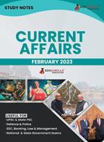 Study Notes for Current Affairs February 2023 - Useful for UPSC, State PSC, Defence, Police, SSC, Banking, Management, Law and State Government Exams Topic-wise Notes