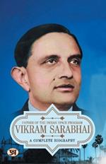 Vikram Sarabhai: A Complete Biography