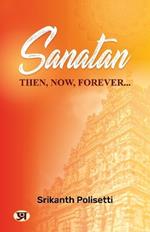 Sanatan: Then, Now, Forever