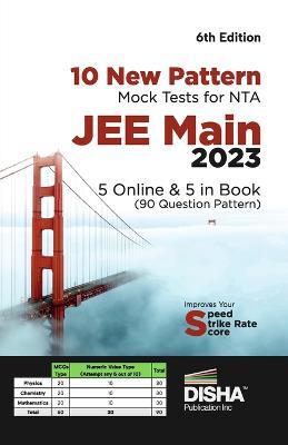 10 New Pattern Mock Tests for NTA JEE Main 2023 - 5 Online & 5 in Book (90 Question pattern) 6th Edition Physics, Chemistry, Mathematics - PCM Optional Questions Numeric Value Questions NVQs 100% Solutions - Disha Experts - cover