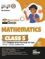 Olympiad Champs Mathematics Class 5 with Chapter-Wise Previous 10 Year (2013 - 2022) Questions Complete Prep Guide with Theory, Pyqs, Past & Practice Exercise - cover