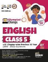 Olympiad Champs English Class 5 with Chapter-Wise Previous 10 Year (2013 - 2022) Questions Complete Prep Guide with Theory, Pyqs, Past & Practice Exercise - cover