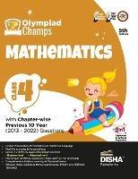 Olympiad Champs Mathematics Class 4 with Chapter-Wise Previous 10 Year (2013 - 2022) Questions Complete Prep Guide with Theory, Pyqs, Past & Practice Exercise - cover