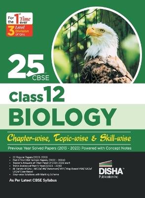 25 Cbse Class 12 Biology Chapter-Wise, Topic-Wise & Skill-Wise Previous Year Solved Papers (2013 - 2023) Powered with Concept Notes - cover