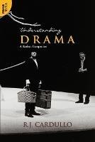 Understanding Drama: A Student Companion:: A Student Companion - R J Cardullo - cover
