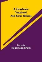 A Gentleman Vagabond and Some Others - Francis Hopkinson Smith - cover