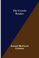 The Gentle Reader - Samuel McChord Crothers - cover