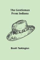 The Gentleman from Indiana - Booth Tarkington - cover