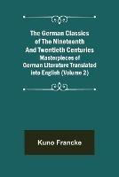 The German Classics of the Nineteenth and Twentieth Centuries (Volume 2) Masterpieces of German Literature Translated into English