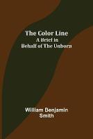 Libro in inglese The Color Line; A Brief in Behalf of the Unborn  - William Benjamin Smith