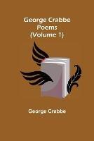 George Crabbe: Poems (Volume 1) - George Crabbe - cover