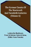 Libro inglese The German Classics of the Nineteenth and Twentieth Centuries (Volume 6) Ludwig Van Beethoven , Franz Grillparzer