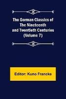 Libro in inglese The German Classics of the Nineteenth and Twentieth Centuries (Volume 7) 