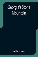 Georgia's Stone Mountain - Willard Neal - cover