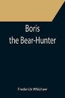 Boris the Bear-Hunter - Frederick Whishaw - cover