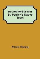Boulogne-Sur-Mer St. Patrick's Native Town