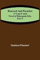 Bouvard and Pecuchet: A Tragi-comic Novel of Bourgeois Life, part 1