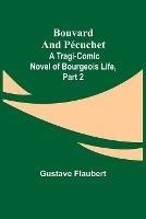 Bouvard and Pecuchet: A Tragi-comic Novel of Bourgeois Life, part 2