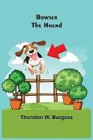 Bowser the Hound - Thornton W Burgess - cover