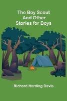 Libro in inglese The Boy Scout and Other Stories for Boys  - Richard Harding Davis