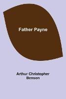 Father Payne - Arthur Christopher Benson - cover