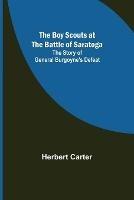 Libro in inglese The Boy Scouts at the Battle of Saratoga: The Story of General Burgoyne's Defeat  - Herbert Carter