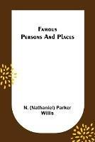 Famous Persons and Places - N (Nathaniel) Parker Willis - cover