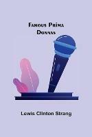 Famous Prima Donnas - Lewis Clinton Strang - cover